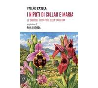I nipoti di Collau e Maria. Le orchidee selvatiche della Sardegna