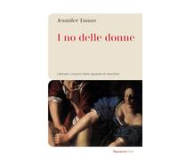 No Delle Donne. Liberare I Classici Dallo Sguardo Al Maschile - Jennifer Tamas