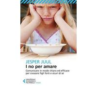 I no per amare. Comunicare in modo chiaro ed efficace per crescere figli forti e sicuri di sé