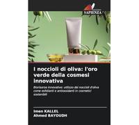 I noccioli di oliva: l'oro verde della cosmesi innovativa: Biorisorse innovative: utilizzo dei noccioli d'oliva come esfolianti e antiossidanti in cosmetici sostenibili