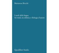 I nodi della lingua. Sei studi, tra stilistica e filologia d'autore - Bric...