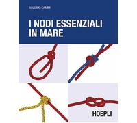 Libri Massimo Caimmi - I nodi essenziali in mare - 2016 (Nautica)