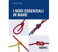 Libri Massimo Caimmi - I nodi essenziali in mare - 2016 (Nautica)