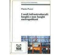 I nodi infrastrutturali: luoghi e non luoghi metropolitani