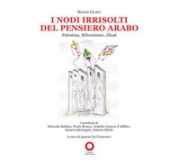 I nodi irrisolti del pensiero arabo. Palestina, Riformismo, Jihad