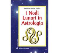 Longchamps Marie-TherEse de - I Nodi Lunari E La Luna Nera. Il Loro Significato