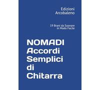 I NOMADI Accordi Semplici di Chitarra: 19 Brani da Suonare in Modo Facile