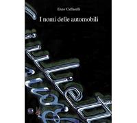 I nomi delle automobili - Caffarelli Enzo