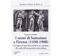 I nomi di battesimo a Firenze (1450-1900). Dai registri di Santa