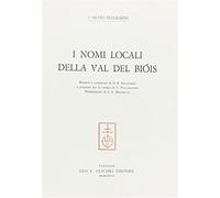 I nomi locali della val di Bióis - Pellegrini Silvio