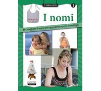 I nomi. Per scegliere il nome più appropriato per i nostri figli