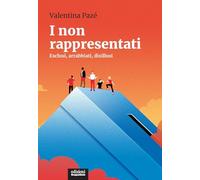 I non rappresentati. Esclusi, arrabbiati, disillusi