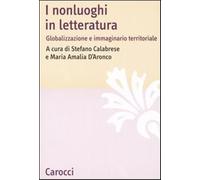 I nonluoghi in letteratura. Globalizzazione e immaginario territoriale - C...