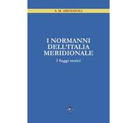 I Normanni dell'Italia Meridionale. I saggi storici