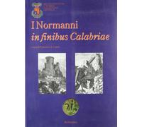 I Normanni in finibus Calabriae - [Rubbettino Editore]