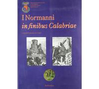 I Normanni in finibus Calabriae - [Rubbettino Editore]