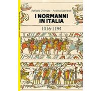 Libri Raffaele D'Amato / Andrea Salimbeti - I Normanni In Italia 1016-1194