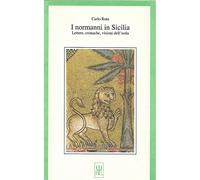 I Normanni in Sicilia lettere cronache visioni dell' isola