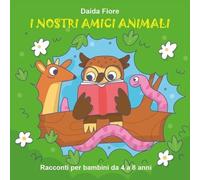 I nostri amici animali - Daida Fiore