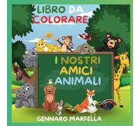 I NOSTRI AMICI ANIMALI: LIBRO DA COLORARE PER BAMBINI