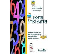 I nostri amici numeri. Quaderno didattico per la classi prima e seconda della scuola primaria