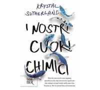 I nostri cuori chimici – Rizzoli Cucine