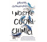 I nostri cuori chimici – Rizzoli Cucine