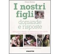 I NOSTRI FIGLI. DOMANDE E RISPOSTE HALSEY CLAIRE DE AGOSTINI 2011 \ BROSSURA
