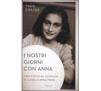 9788817055116 I nostri giorni con Anna. Il racconto dei compagni... di Anna Fank