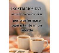 I NOSTRI MOMENTI: ATTIVITA' DI COPPIA DA CONDIVIDERE