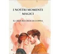 I Nostri Momenti Magici: Il crea ricordi di coppia