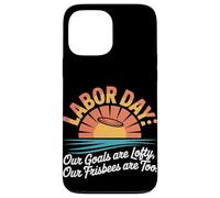 I nostri obiettivi sono alti I nostri frisbee sono troppo labor day Custodia per iPhone 13 Pro Max