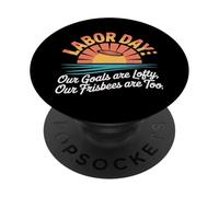 I nostri obiettivi sono alti I nostri frisbee sono troppo labor day PopSockets PopGrip Adesivo