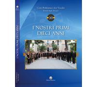 I nostri primi dieci anni - Coro Polifonico Ars Vocalis