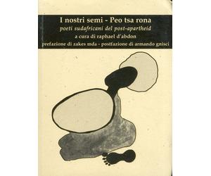 I Nostri Semi Peo Tsa Rona. Poeti sudafricani del post-apartheid. [Con DVD]
