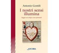 I nostri sensi illumina. Saggio sui cinque sensi spirituali