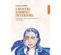 I nostri simboli interiori. Introduzione all'astrologia umanistica e psicologica
