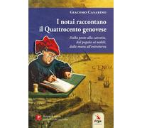 I notai raccontano il Quattrocento genovese - [ERGA]