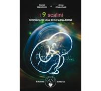 Libri Anne Givaudan / Daniel Meurois - I Nove Scalini. Cronaca Di Una Reincarnaz