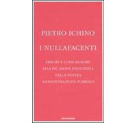 I nullafacenti. Perché e come reagire alla più grave ingiustizia della nostra amministrazione pubblica
