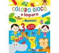 I numeri. Coloro, gioco e imparo. Ediz. a colori