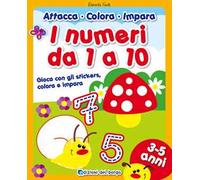 I numeri da 1 a 10. Gioca con gli stickers, colora e impara. Con adesivi
