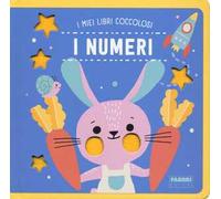 I numeri. I miei libri coccolosi. Ediz. a colori