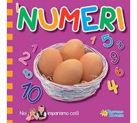 I numeri. Noi impariamo così. Ediz. illustrata