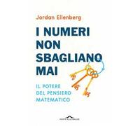 I numeri non sbagliano mai. Il potere del pensiero matematico