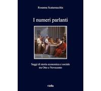 I numeri parlanti. Saggi di storia economica e sociale tra Otto e Novecento