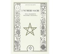 LIBRO I NUMERI SACRI NELLA TRADIZIONE PITAGORICA MASSONICA - ARTURO REGHINI