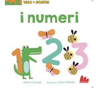 I numeri. Tira e scopri. Ediz. a colori