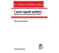 I nuovi appalti pubblici. Appalti e concessioni dopo il d.lgs. 56/2017