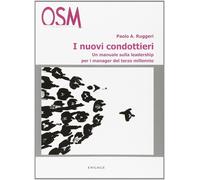I nuovi condottieri. Un manuale sulla leadership per i manager del terzo millenn